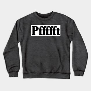 Pffffft - Black - Front Crewneck Sweatshirt